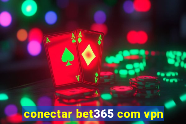 conectar bet365 com vpn